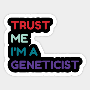 Trust me I'm a geneticist Sticker